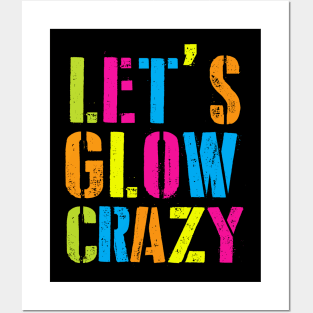 Let's Glow Crazy! Posters and Art